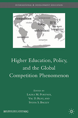 Livre Relié Higher Education, Policy, and the Global Competition Phenomenon de Val D. Portnoi, Laura M. Bagley, Sylvia S. Rust