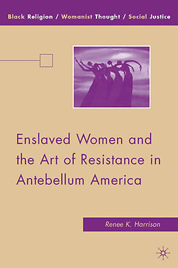 Fester Einband Enslaved Women and the Art of Resistance in Antebellum America von R. Harrison