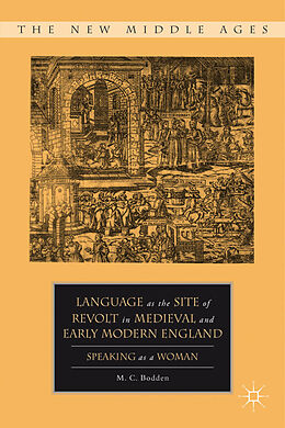 Livre Relié Language as the Site of Revolt in Medieval and Early Modern England de M C Bodden