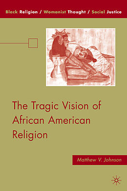 Fester Einband The Tragic Vision of African American Religion von M. Johnson