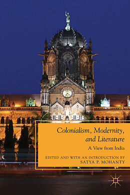 Fester Einband Colonialism, Modernity, and Literature von Satya P. Mohanty