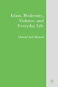 E-Book (pdf) Islam, Modernity, Violence, and Everyday Life von A. Ahmad