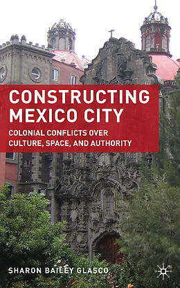 Livre Relié Constructing Mexico City de S. Glasco