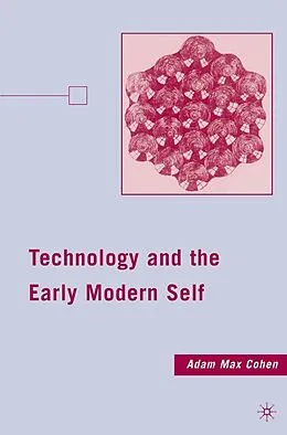 E-Book (pdf) Technology and the Early Modern Self von A. Cohen