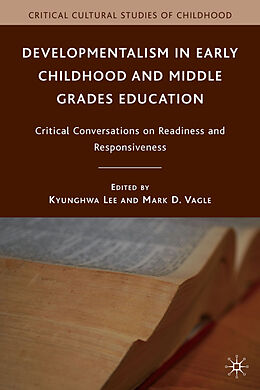 Fester Einband Developmentalism in Early Childhood and Middle Grades Education von Kyunghwa Vagle, Mark D. Lee