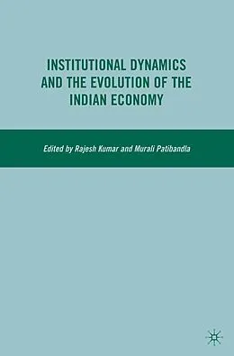 E-Book (pdf) Institutional Dynamics and the Evolution of the Indian Economy von R. Kumar