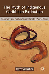 Livre Relié The Myth of Indigenous Caribbean Extinction de Tony Castanha