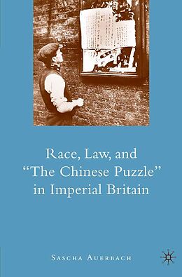 eBook (pdf) Race, Law, and "The Chinese Puzzle" in Imperial Britain de S. Auerbach