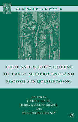 Couverture cartonnée High and Mighty Queens of Early Modern England de Carole Barrett-Graves, Debra Carney, Ms Jo Levin