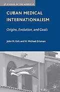 E-Book (pdf) Cuban Medical Internationalism von J. Kirk, H. Michael Erisman