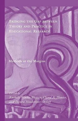 E-Book (pdf) Bridging the Gap between Theory and Practice in Educational Research von Rachelle Winkle-Wagner, Cheryl A. Hunter