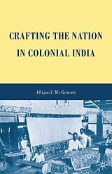 eBook (pdf) Crafting the Nation in Colonial India de A. McGowan