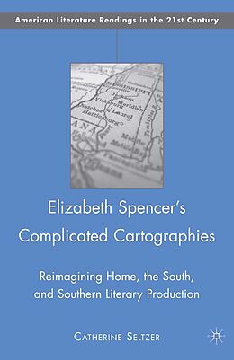 E-Book (pdf) Elizabeth Spencer's Complicated Cartographies von C. Seltzer