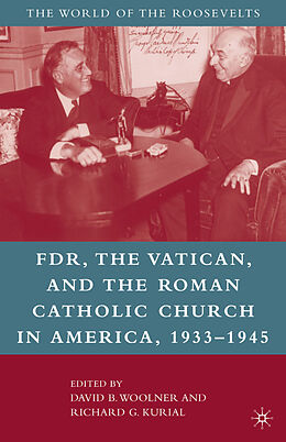 Couverture cartonnée FDR, the Vatican, and the Roman Catholic Church in America, 1933-1945 de David B. Kurial, Richard G. Woolner