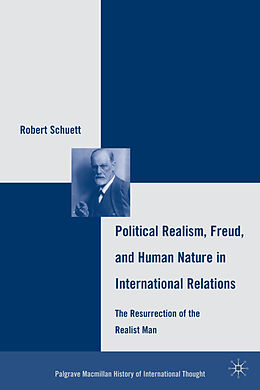 Livre Relié Political Realism, Freud, and Human Nature in International Relations de R. Schuett