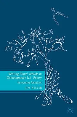E-Book (pdf) Writing Plural Worlds in Contemporary U.S. Poetry von J. Keller