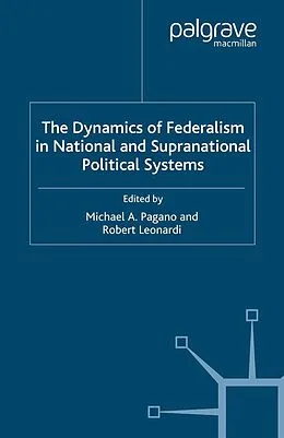E-Book (pdf) The Dynamics of Federalism in National and Supranational Political Systems von Michael A. Pagano