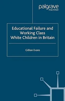 E-Book (pdf) Educational Failure and Working Class White Children in Britain von G. Evans