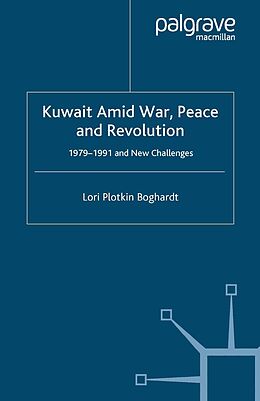 eBook (pdf) Kuwait Amid War, Peace and Revolution de Lori Plotkin Boghardt