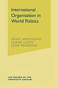 E-Book (pdf) International Organisation in World Politics von David Armstrong, Lorna Lloyd, John Redmond