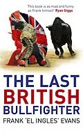 E-Book (epub) The Last British Bullfighter von Frank Evans
