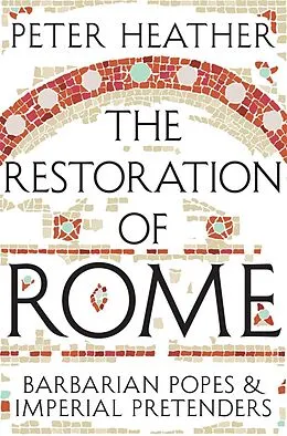 E-Book (epub) The Restoration of Rome von Peter Heather