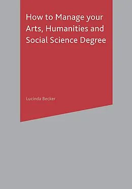 E-Book (pdf) How to Manage your Arts, Humanities and Social Science Degree von Lucinda Becker