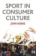 E-Book (pdf) Sport In Consumer Culture von John Horne