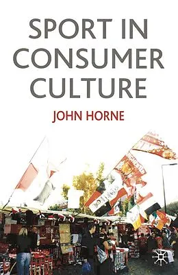 E-Book (pdf) Sport In Consumer Culture von John Horne