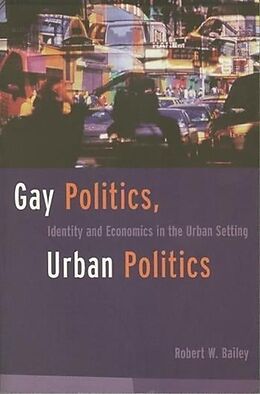 Kartonierter Einband Gay Politics, Urban Politics von Robert C. Bailey