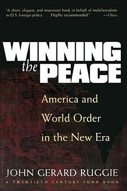 Kartonierter Einband Winning the Peace von John Gerard (Ervon and Jeanne Kirkpatrick Professor of Internati
