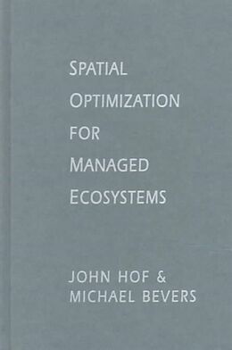 Fester Einband Spatial Optimization for Managed Ecosystems von John Hof, Michael Bevers