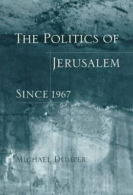 Livre Relié The Politics of Jerusalem Since 1967 de Michael (University of Exeter) Dumper