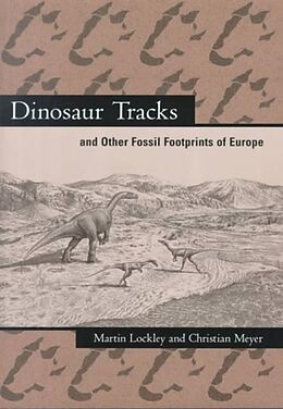 Livre Relié Dinosaur Tracks and Other Fossil Footprints of Europe de Martin Lockley, Christian (Director, Naturhistorisches Museum Basel) Meyer