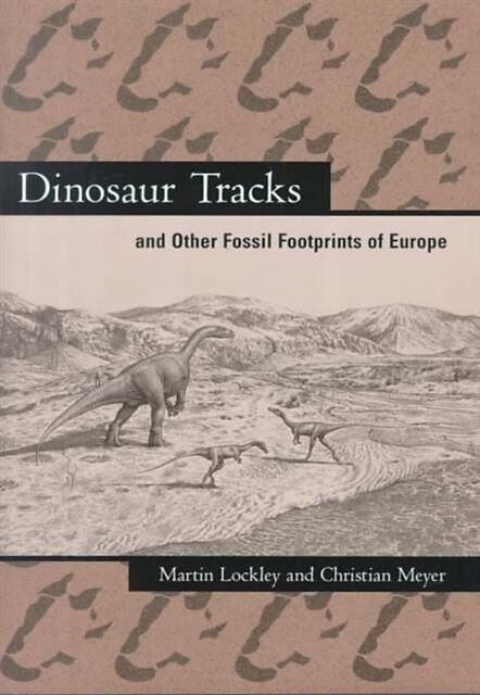 Dinosaur Tracks and Other Fossil Footprints of Europe