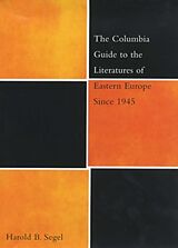 Livre Relié The Columbia Guide to the Literatures of Eastern Europe Since 1945 de Harold B. Segel