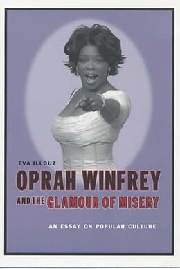 Couverture cartonnée Oprah Winfrey and the Glamour of Misery de Eva Illouz