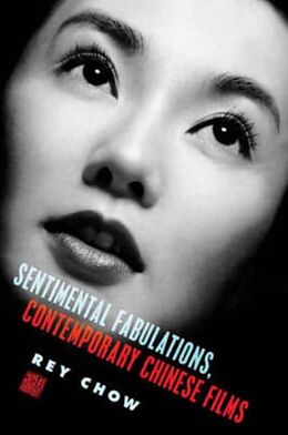 Couverture cartonnée Sentimental Fabulations, Contemporary Chinese Films de Rey (Duke University) Chow