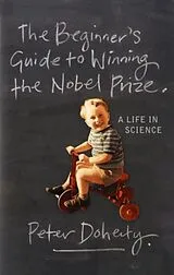 Kartonierter Einband The Beginner's Guide to Winning the Nobel Prize von Peter Doherty