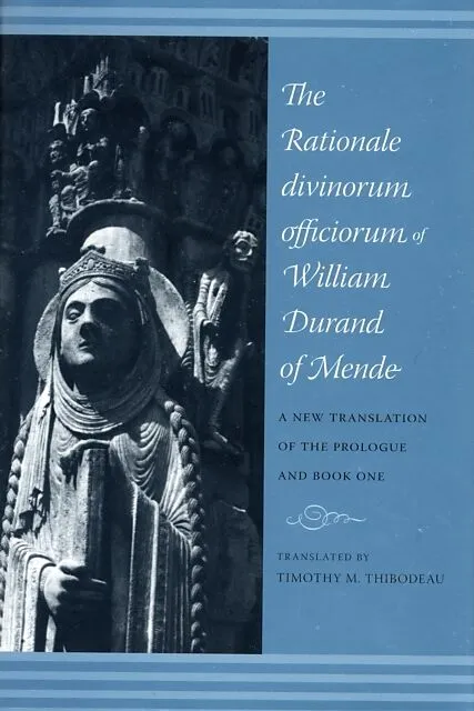 The Rationale Divinorum Officiorum of William Durand of Mende