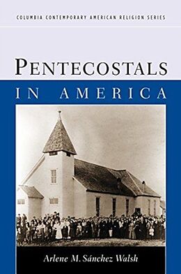 Livre Relié Pentecostals in America de Arlene Sanchez Walsh