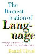 Fester Einband The Domestication of Language von Daniel (Princeton University) Cloud