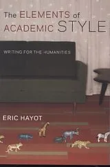 Kartonierter Einband The Elements of Academic Style von Hayot Eric