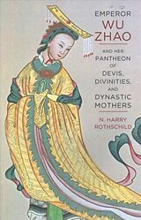 Couverture cartonnée Emperor Wu Zhao and Her Pantheon of Devis, Divinities, and Dynastic Mothers de Rothschild Norman H.