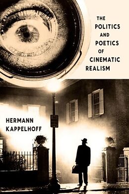 Fester Einband The Politics and Poetics of Cinematic Realism von Hermann (Freie Universitat Berlin) Kappelhoff