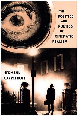 Kartonierter Einband The Politics and Poetics of Cinematic Realism von Hermann (Freie Universitat Berlin) Kappelhoff