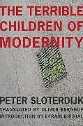 Livre Relié The Terrible Children of Modernity de Peter Sloterdijk