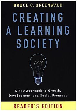 Kartonierter Einband Creating a Learning Society von Joseph E Stiglitz, Bruce Greenwald