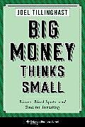 Couverture cartonnée Big Money Thinks Small de Tillinghast Joel