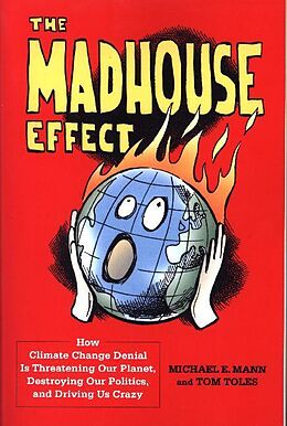 Couverture cartonnée The Madhouse Effect de Michael Mann, Tom Toles